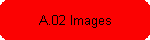 A.02 Images