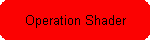 Operation Shader
